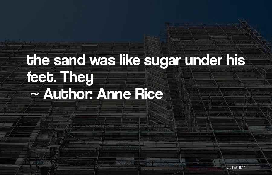 Sand Feet Quotes By Anne Rice