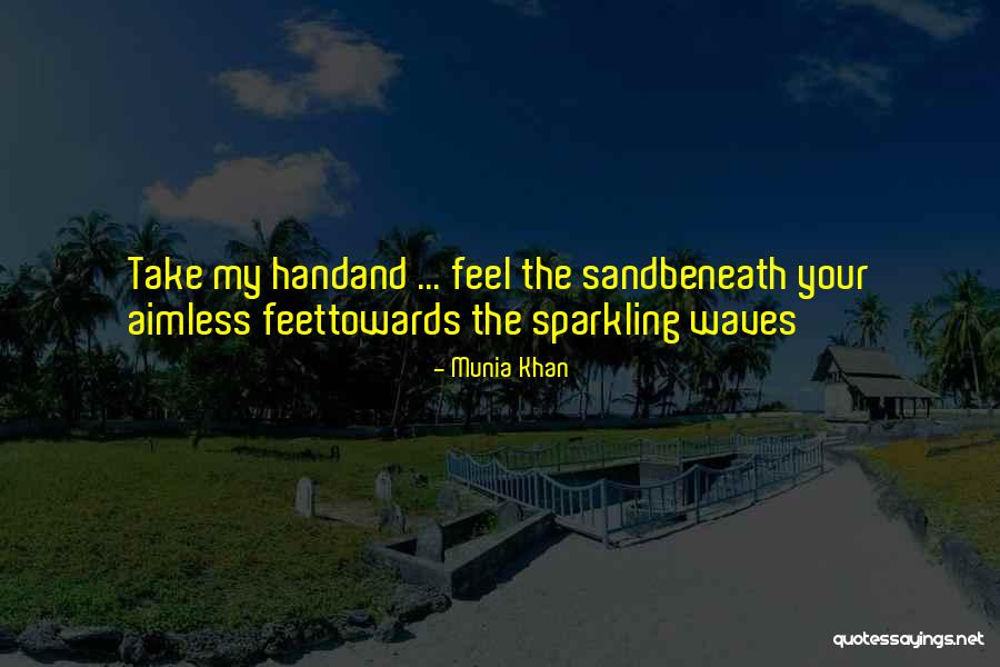 Sand Feet Quotes By Munia Khan