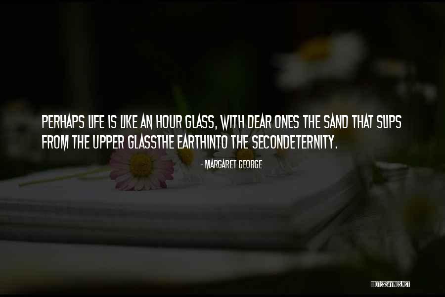 Sand Glass Quotes By Margaret George Sand Glass Quotes By Margaret George