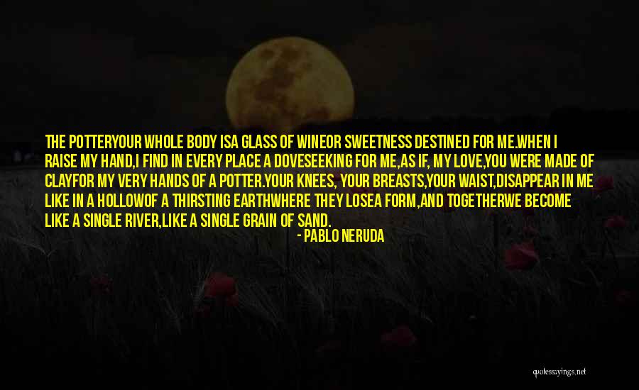 Sand Glass Quotes By Pablo Neruda Sand Glass Quotes By Pablo Neruda