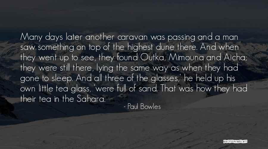 Sand Glass Quotes By Paul Bowles Sand Glass Quotes By Paul Bowles