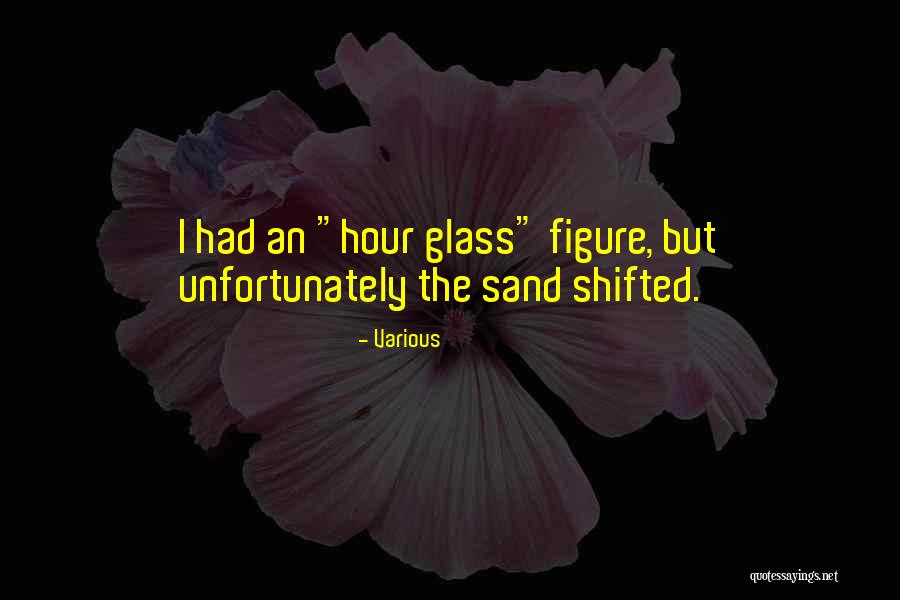 Sand Glass Quotes By Various Sand Glass Quotes By Various