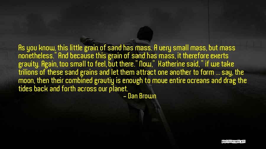Sand Grain Quotes By Dan Brown Sand Grain Quotes By Dan Brown