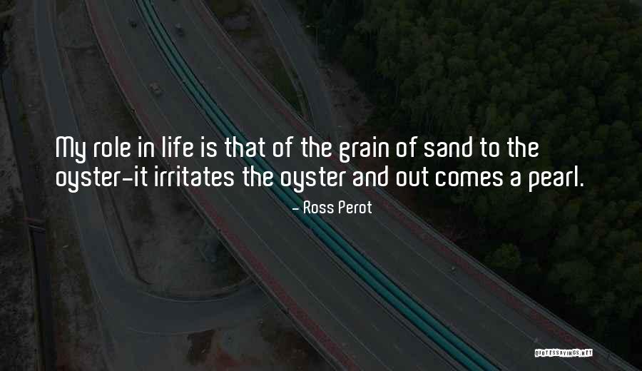 Sand Grain Quotes By Ross Perot Sand Grain Quotes By Ross Perot