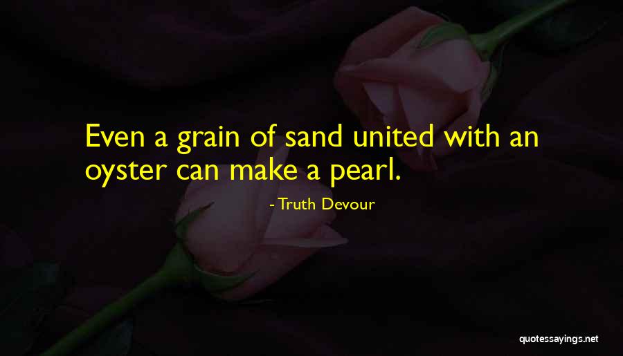 Sand Grain Quotes By Truth Devour
