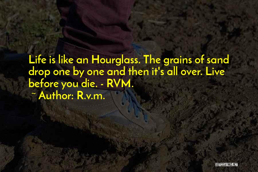Sand Hourglass Quotes By R.v.m.