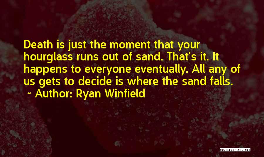 Sand Hourglass Quotes By Ryan Winfield