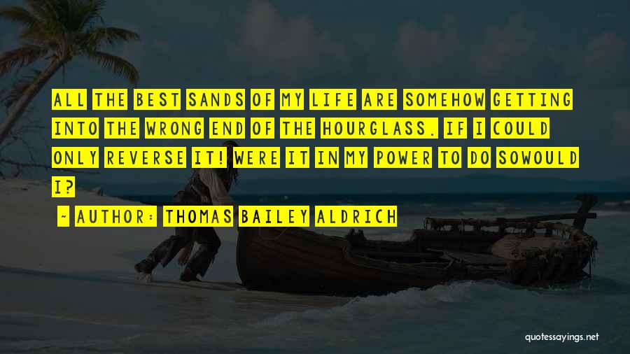 Sand Hourglass Quotes By Thomas Bailey Aldrich