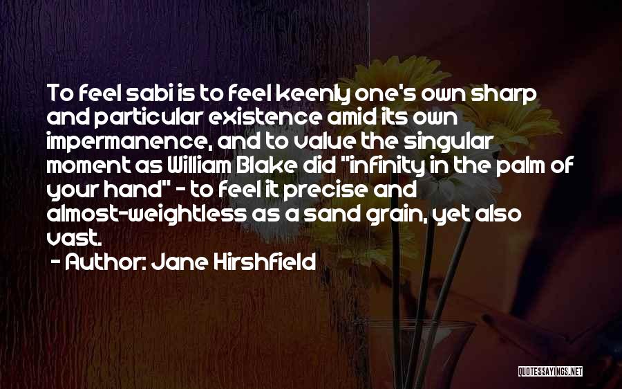 Sand In Hand Quotes By Jane Hirshfield