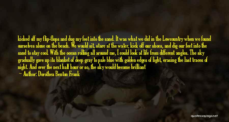 Sand In My Shoes Quotes By Dorothea Benton Frank