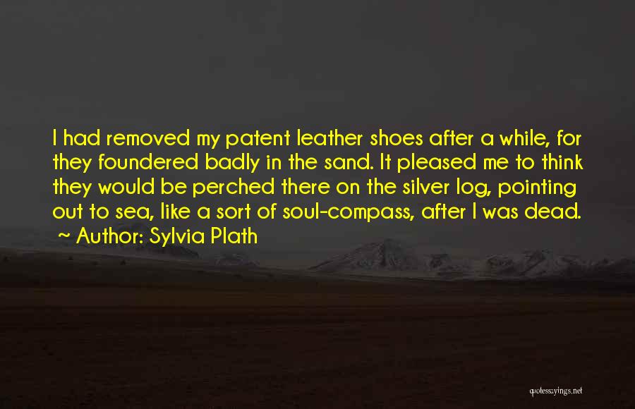 Sand In My Shoes Quotes By Sylvia Plath