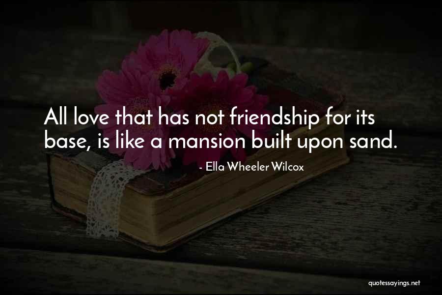 Sand Love Quotes By Ella Wheeler Wilcox Sand Love Quotes By Ella Wheeler Wilcox