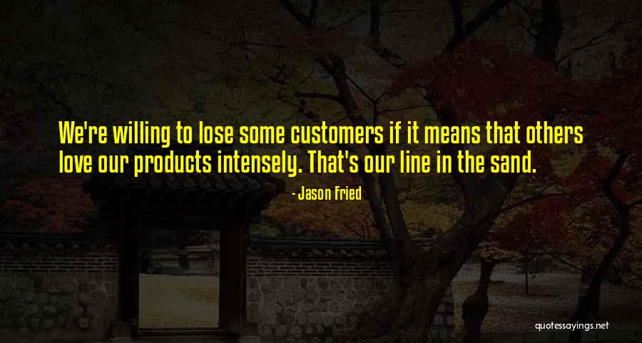 Sand Love Quotes By Jason Fried Sand Love Quotes By Jason Fried