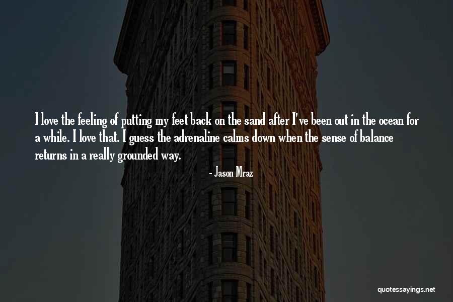 Sand Love Quotes By Jason Mraz Sand Love Quotes By Jason Mraz