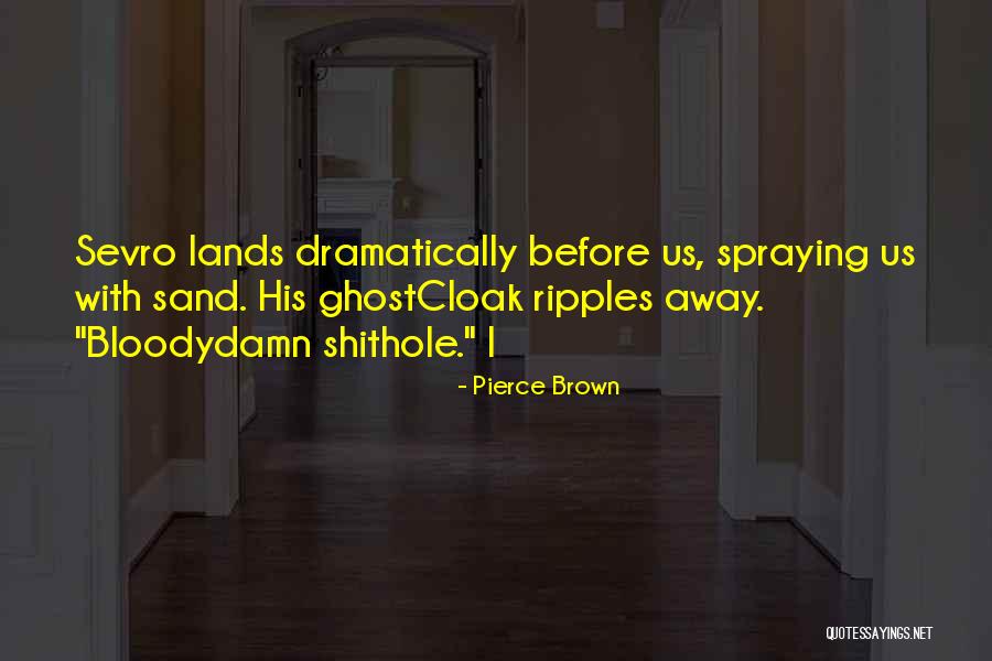 Sand Ripples Quotes By Pierce Brown