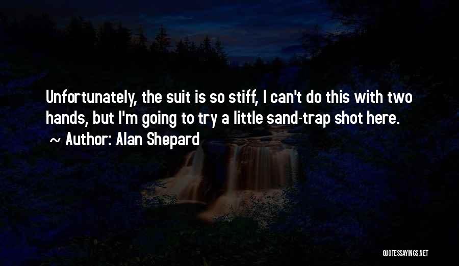 Sand Trap Quotes By Alan Shepard