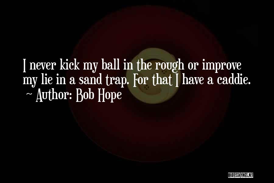 Sand Trap Quotes By Bob Hope