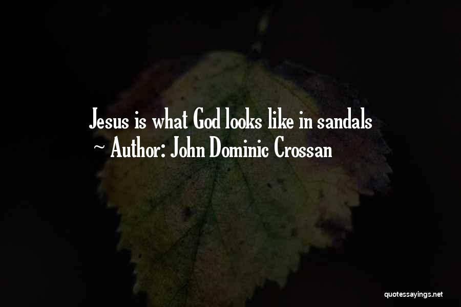 Sandals Quotes By John Dominic Crossan