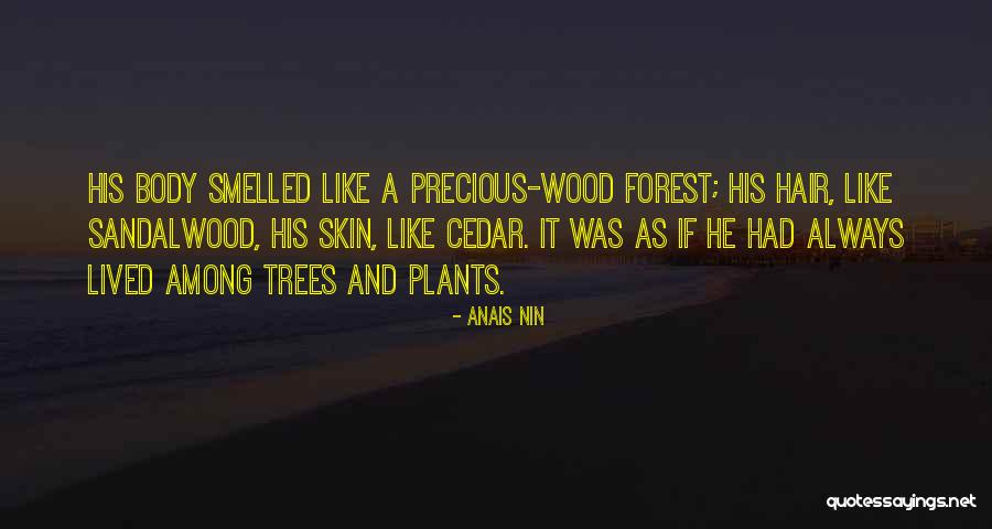 Sandalwood Trees Quotes By Anais Nin Sandalwood Trees Quotes By Anais Nin