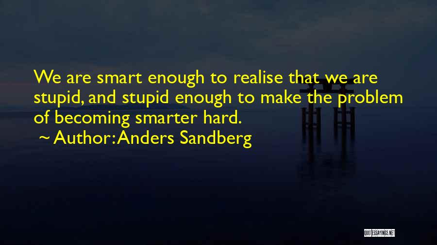 Sandberg Quotes By Anders Sandberg