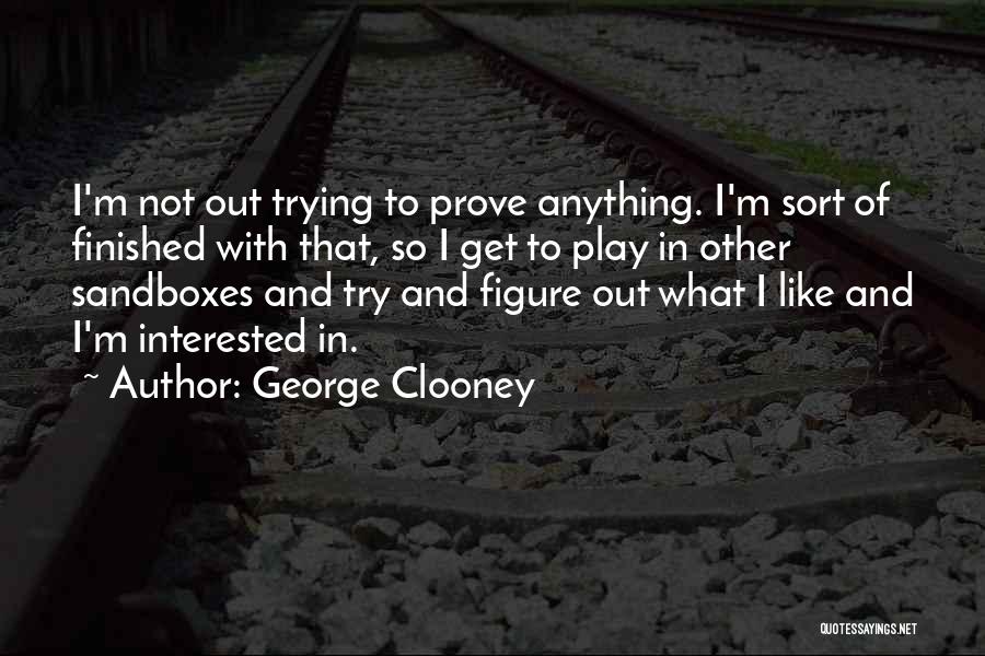 Sandboxes Quotes By George Clooney
