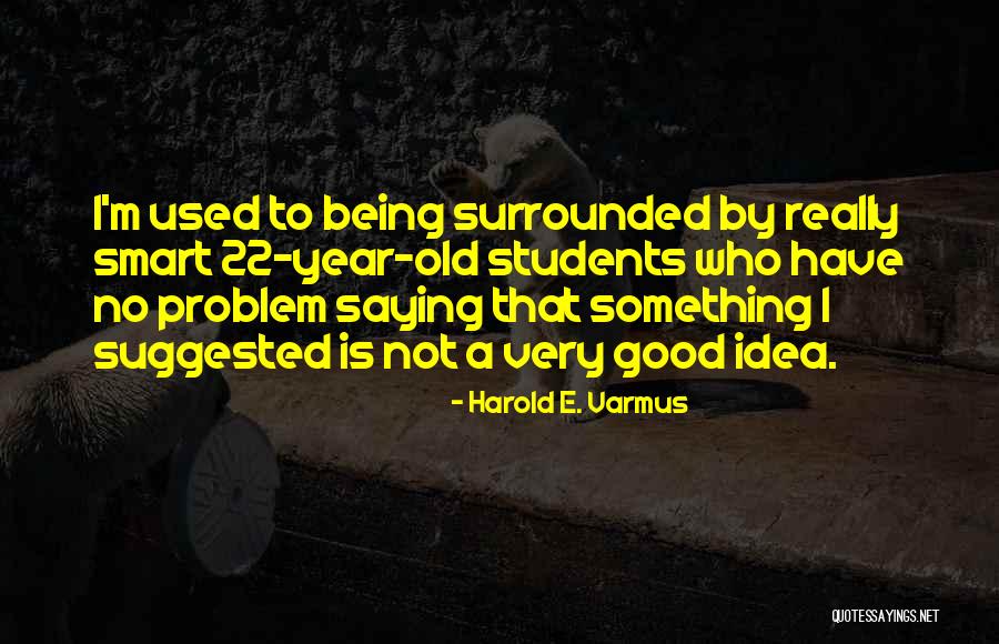 Sanderling Inn Quotes By Harold E. Varmus Sanderling Inn Quotes By Harold E. Varmus