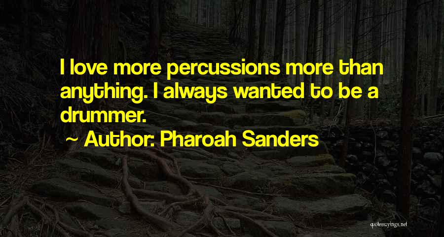 Sanders Quotes By Pharoah Sanders