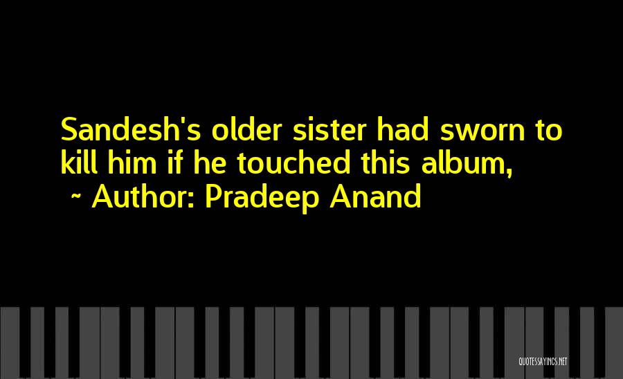 Sandesh Quotes By Pradeep Anand