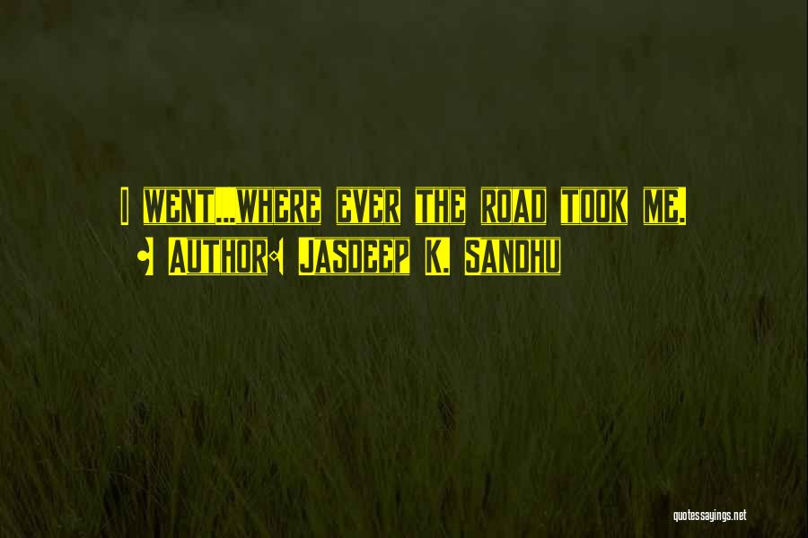 Sandhu Quotes By Jasdeep K. Sandhu