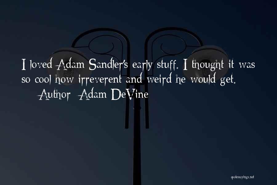 Sandler Quotes By Adam DeVine