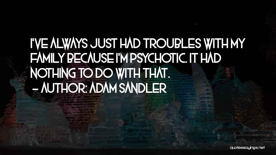 Sandler Quotes By Adam Sandler