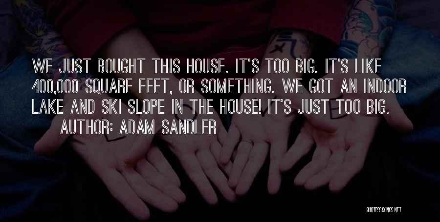 Sandler Quotes By Adam Sandler