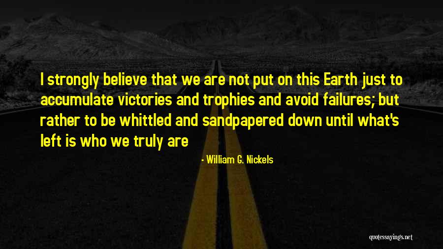 Sandpapered Quotes By William G. Nickels Sandpapered Quotes By William G. Nickels
