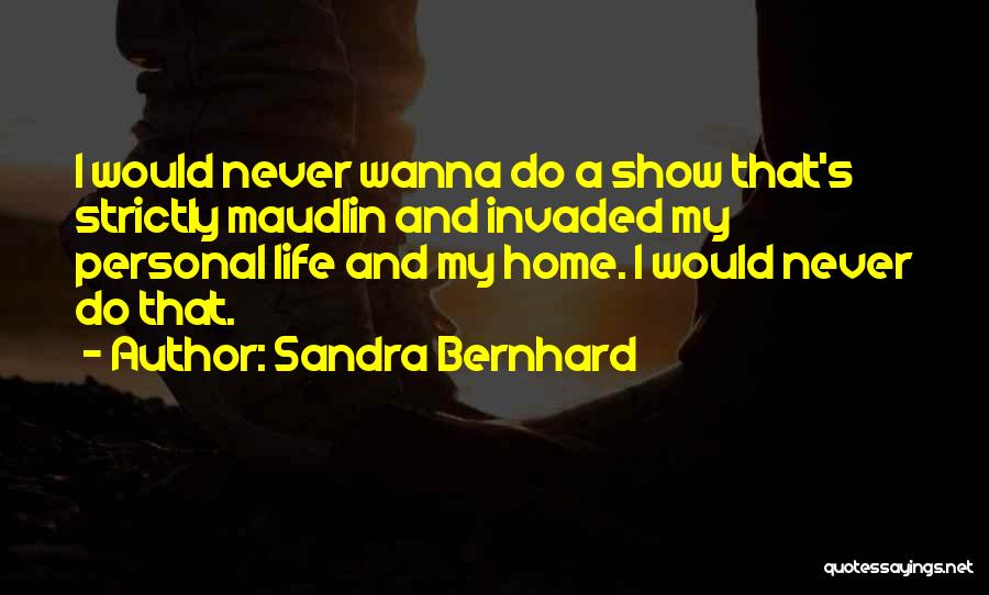 Sandra Bernhard Quotes 349991