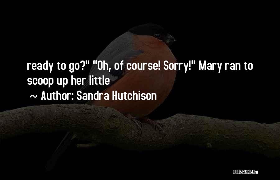 Sandra Hutchison Quotes 1713950