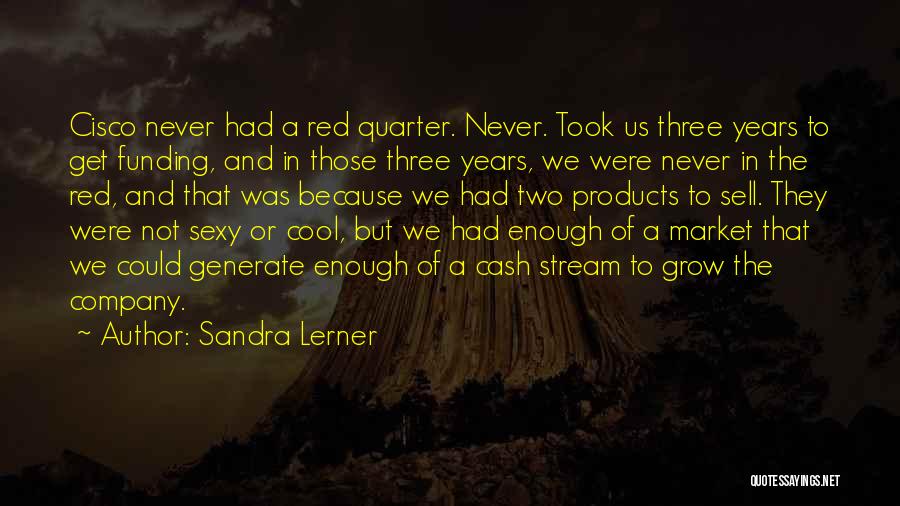 Sandra Lerner Quotes 831340