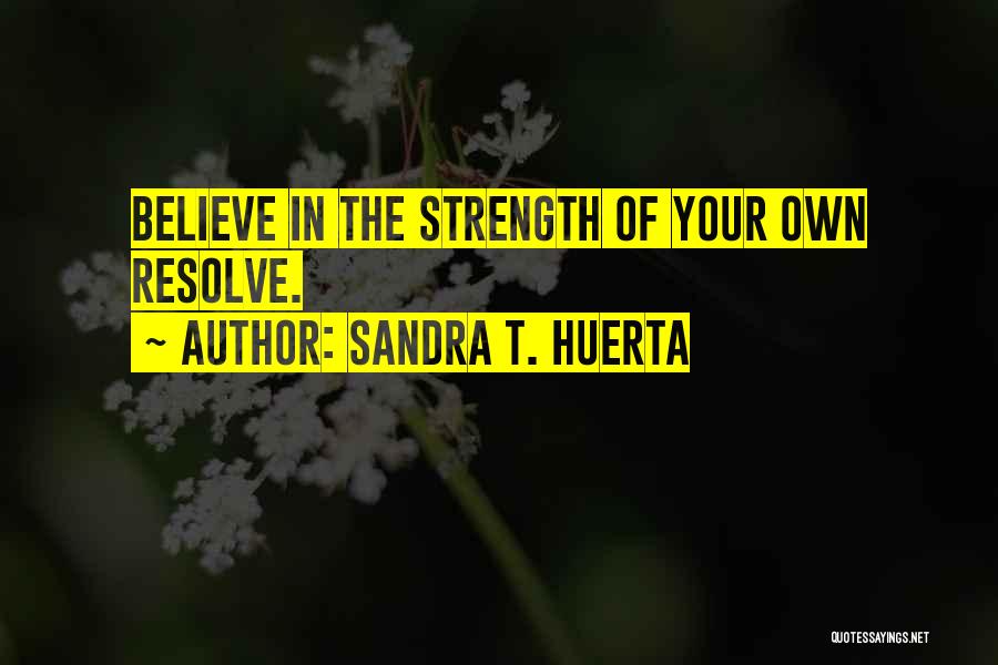 Sandra T. Huerta Quotes 953449