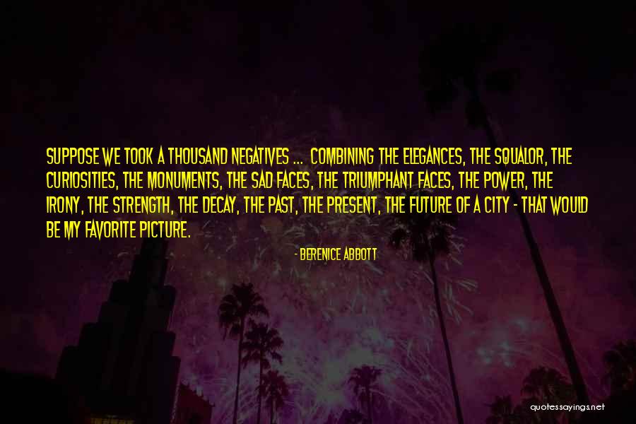 Sandrina Schultz Quotes By Berenice Abbott Sandrina Schultz Quotes By Berenice Abbott