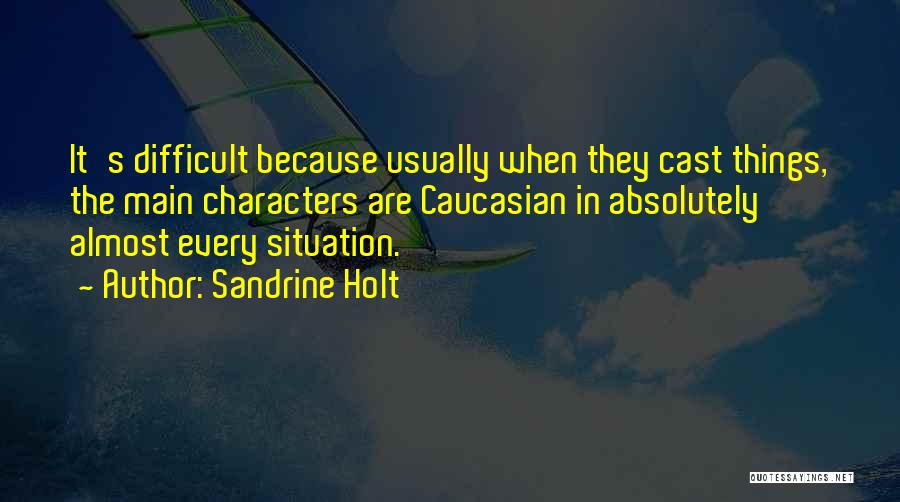 Sandrine Holt Quotes 971434