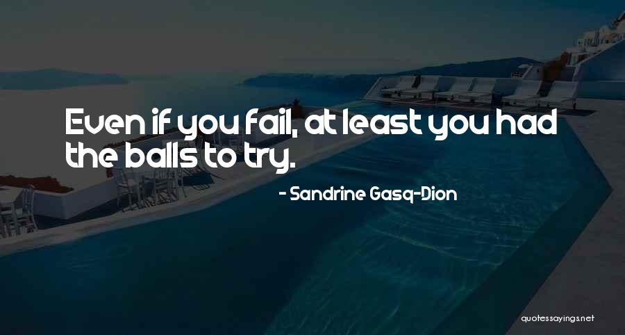 Sandrine Quotes By Sandrine Gasq-Dion Sandrine Quotes By Sandrine Gasq-Dion