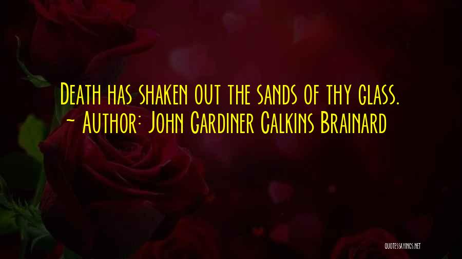 Sands Quotes By John Gardiner Calkins Brainard