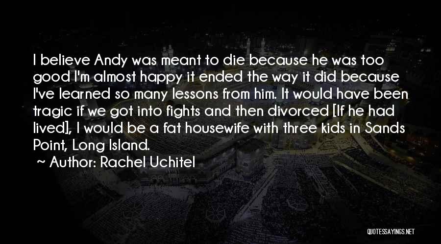 Sands Quotes By Rachel Uchitel