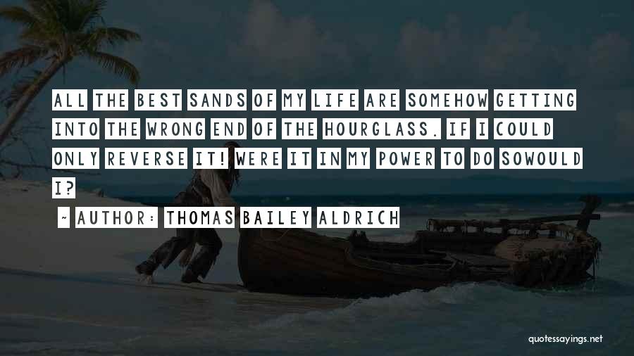 Sands Quotes By Thomas Bailey Aldrich