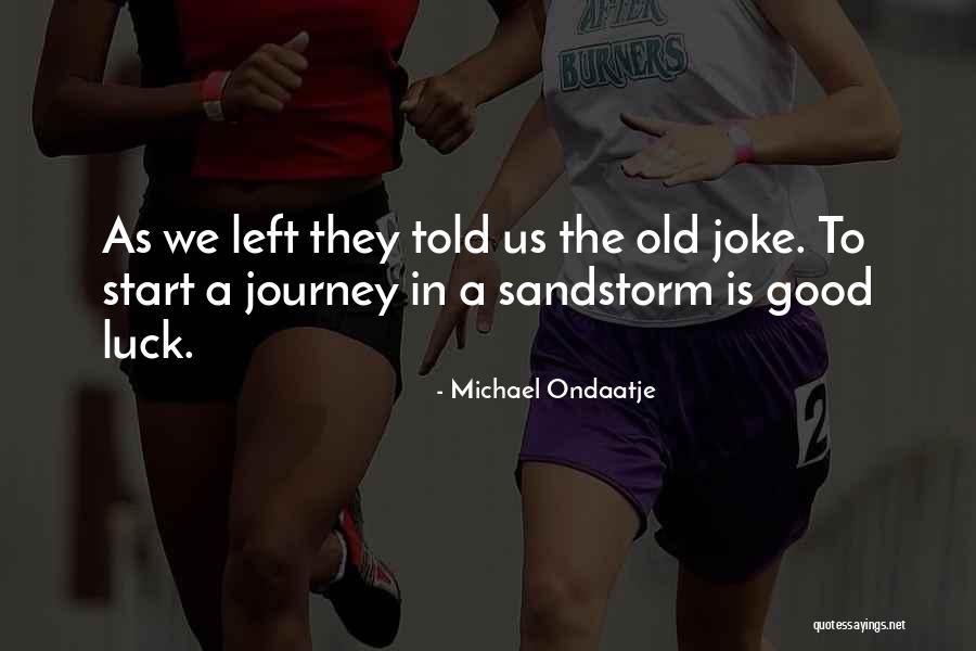 Sandstorm Quotes By Michael Ondaatje Sandstorm Quotes By Michael Ondaatje