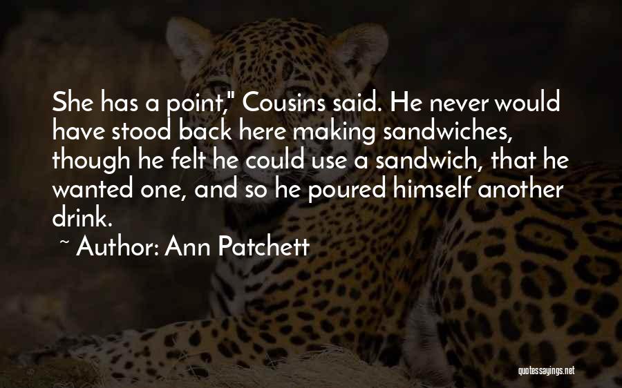 Sandwich Quotes By Ann Patchett