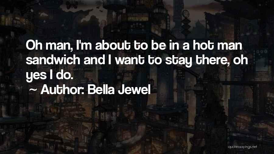 Sandwich Quotes By Bella Jewel