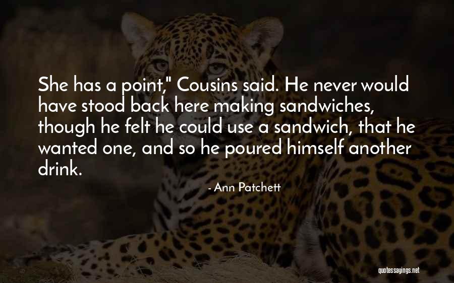 Sandwiches Quotes By Ann Patchett