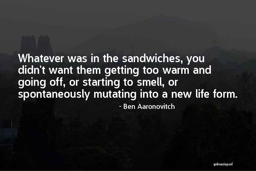 Sandwiches Quotes By Ben Aaronovitch