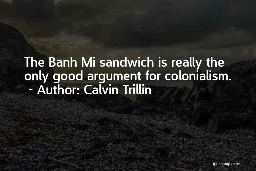 Sandwiches Quotes By Calvin Trillin