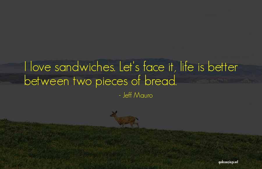 Sandwiches Quotes By Jeff Mauro